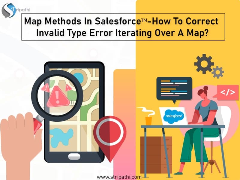 Cover image for "Map Methods In Salesforce-How To Correct Invalid Type Error Iterating Over A Map?"